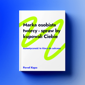 Marka osobista twórcy - spraw by kupowali Ciebie - ebook