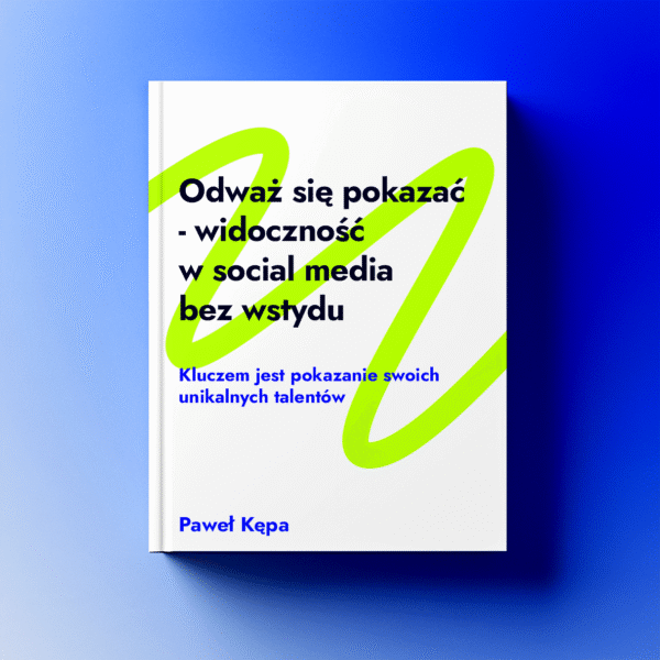 Odważ się pokazać - widoczność w social media bez wstydu - ebook